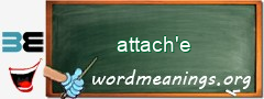 WordMeaning blackboard for attach'e